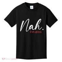Nah IM Good Funny Humor Meme Kids T-Shirt thumb 0
