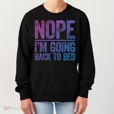 Nope IM Going Back To Bed Gift Women's Sweatshirt