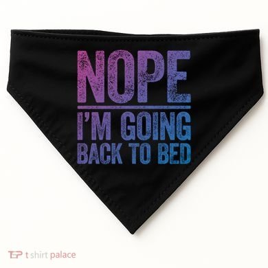Nope IM Going Back To Bed Gift USA-Made Doggie Bandana