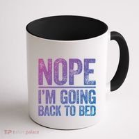Nope IM Going Back To Bed Gift Coffee Mug thumb 1
