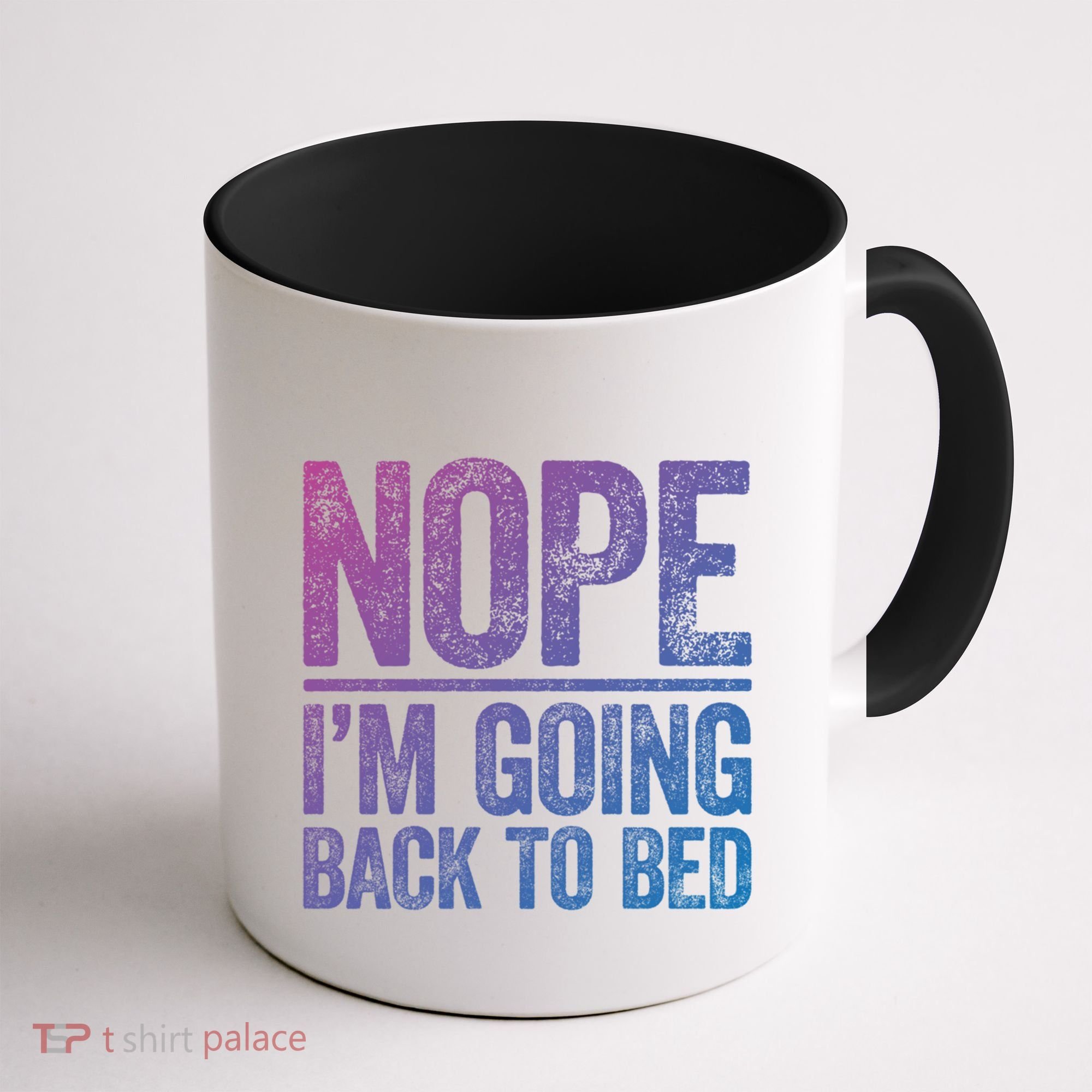 Nope IM Going Back To Bed Gift Coffee Mug