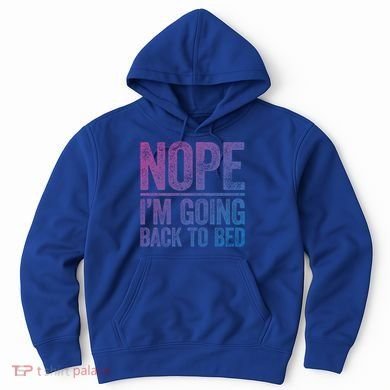 Nope IM Going Back To Bed Gift Hoodie