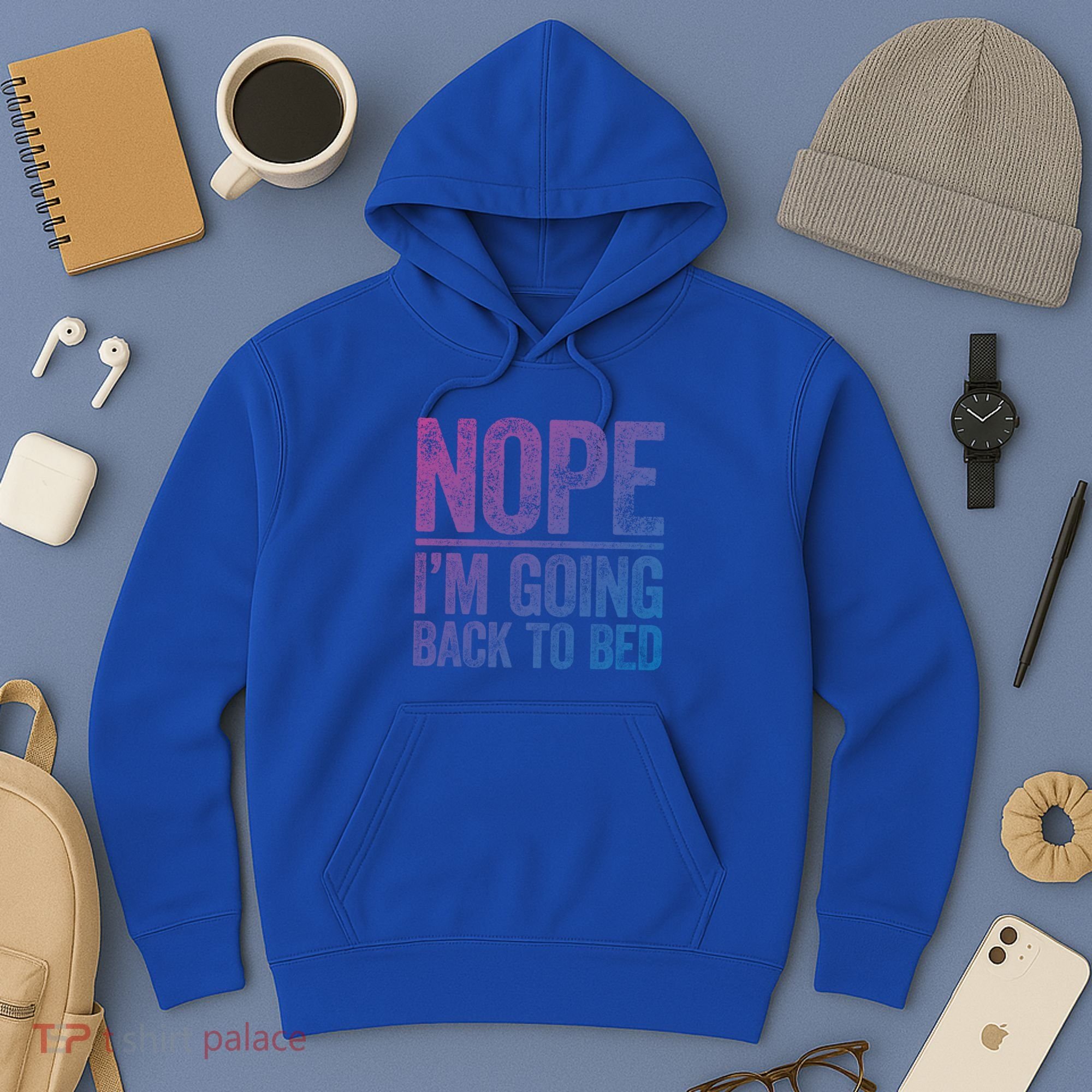 Nope IM Going Back To Bed Gift Hoodie