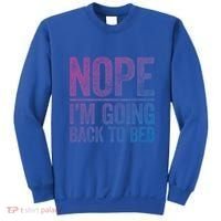 Nope IM Going Back To Bed Gift Sweatshirt thumb 0