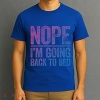 Nope IM Going Back To Bed Gift T-Shirt thumb 3