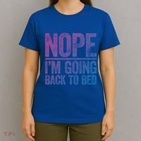 Nope IM Going Back To Bed Gift T-Shirt thumb 4