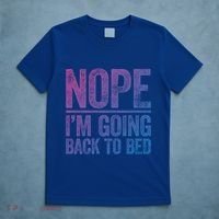 Nope IM Going Back To Bed Gift T-Shirt thumb 5