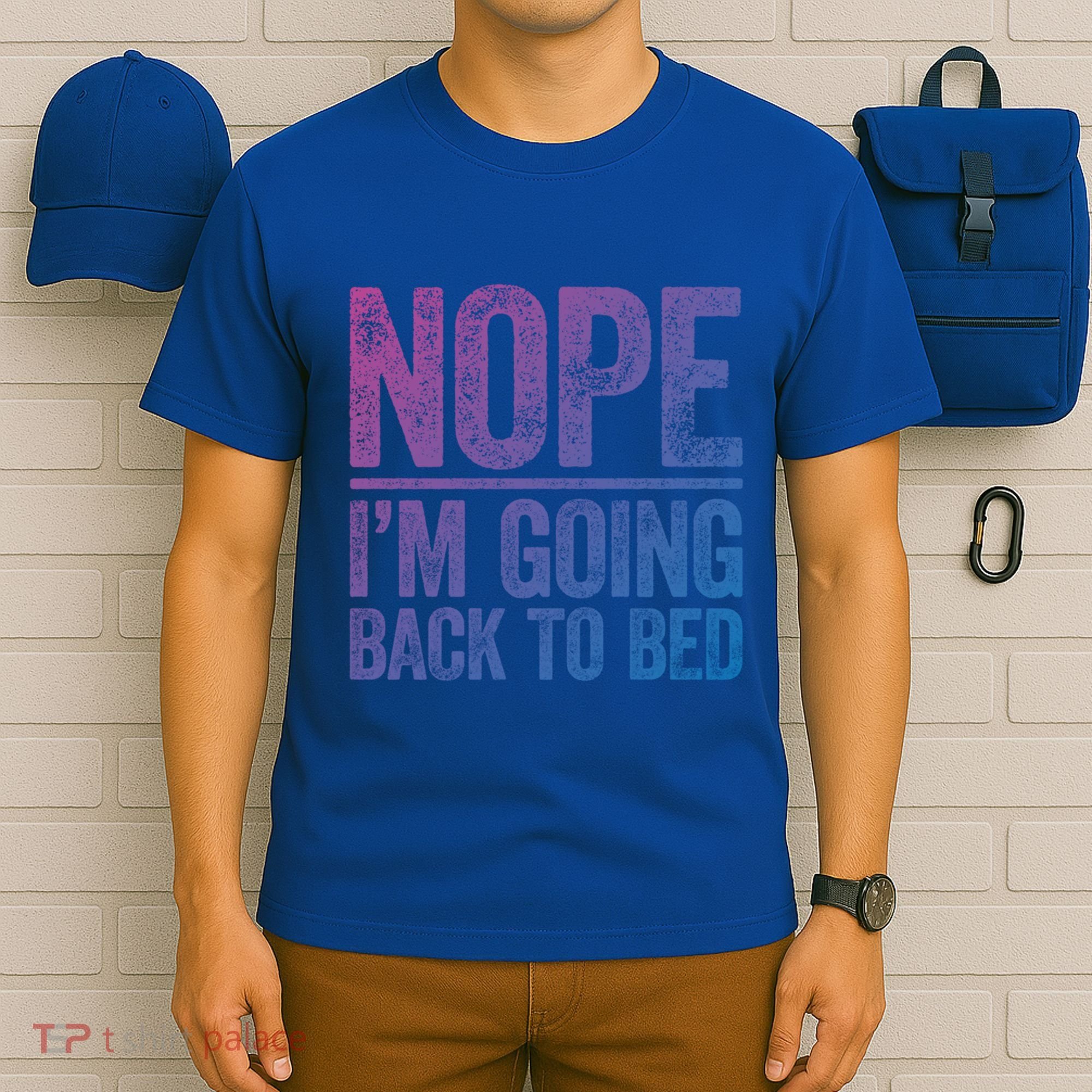 Nope IM Going Back To Bed Gift T-Shirt