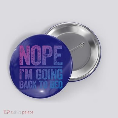 Nope IM Going Back To Bed Gift Button