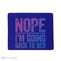 Nope IM Going Back To Bed Gift Mousepad thumb 0