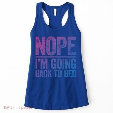 Nope IM Going Back To Bed Gift Women's Tank Top