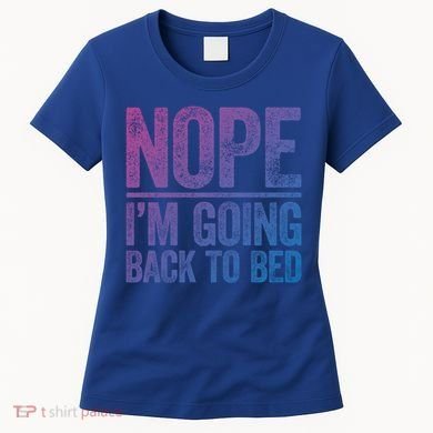 Nope IM Going Back To Bed Gift Women's T-Shirt