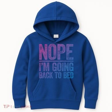Nope IM Going Back To Bed Gift Kids Hoodie