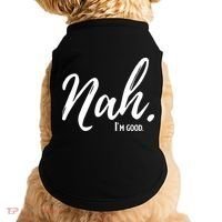 Nah I'm Good Funny Humor Meme Doggie Tank thumb 0
