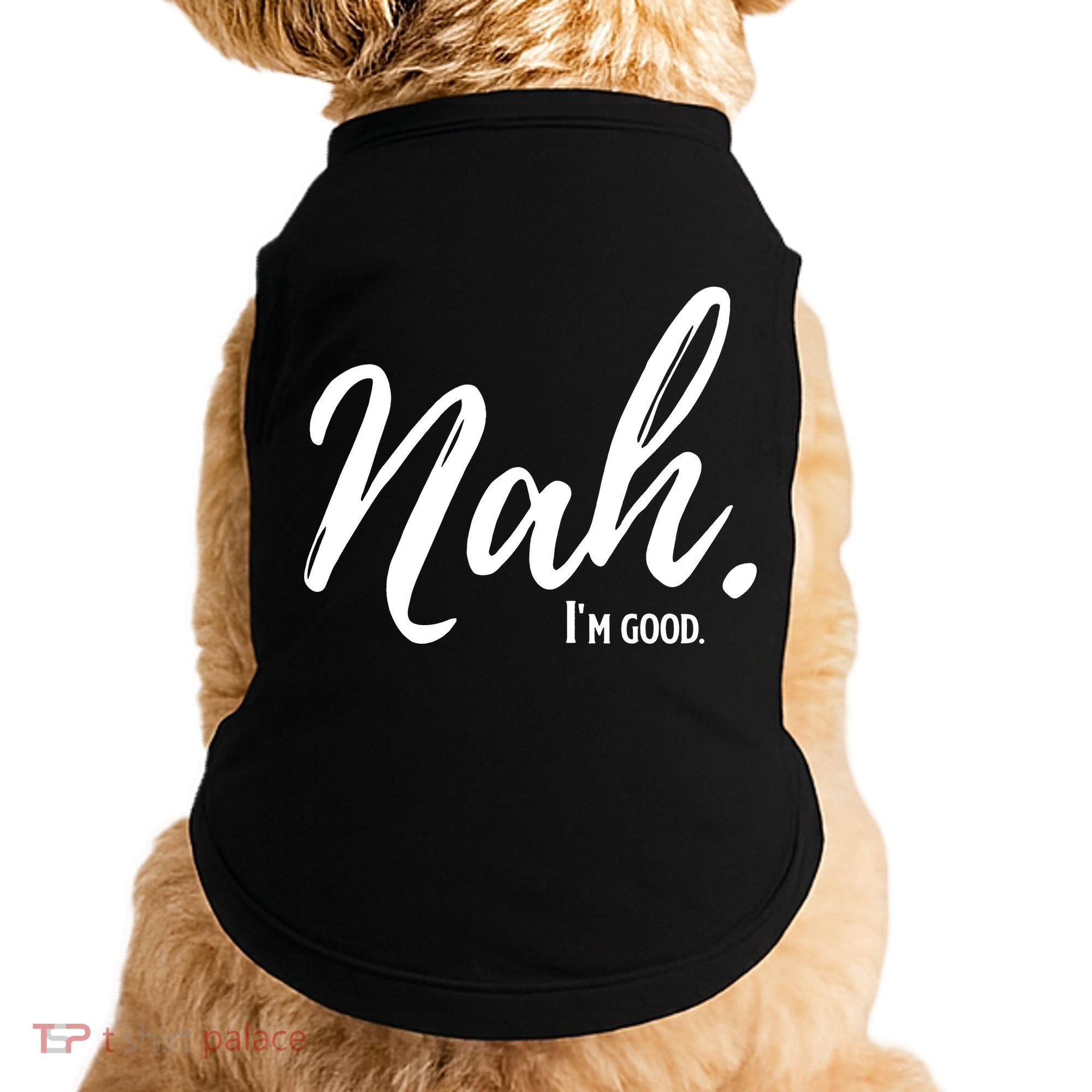 Nah I'm Good Funny Humor Meme Doggie Tank