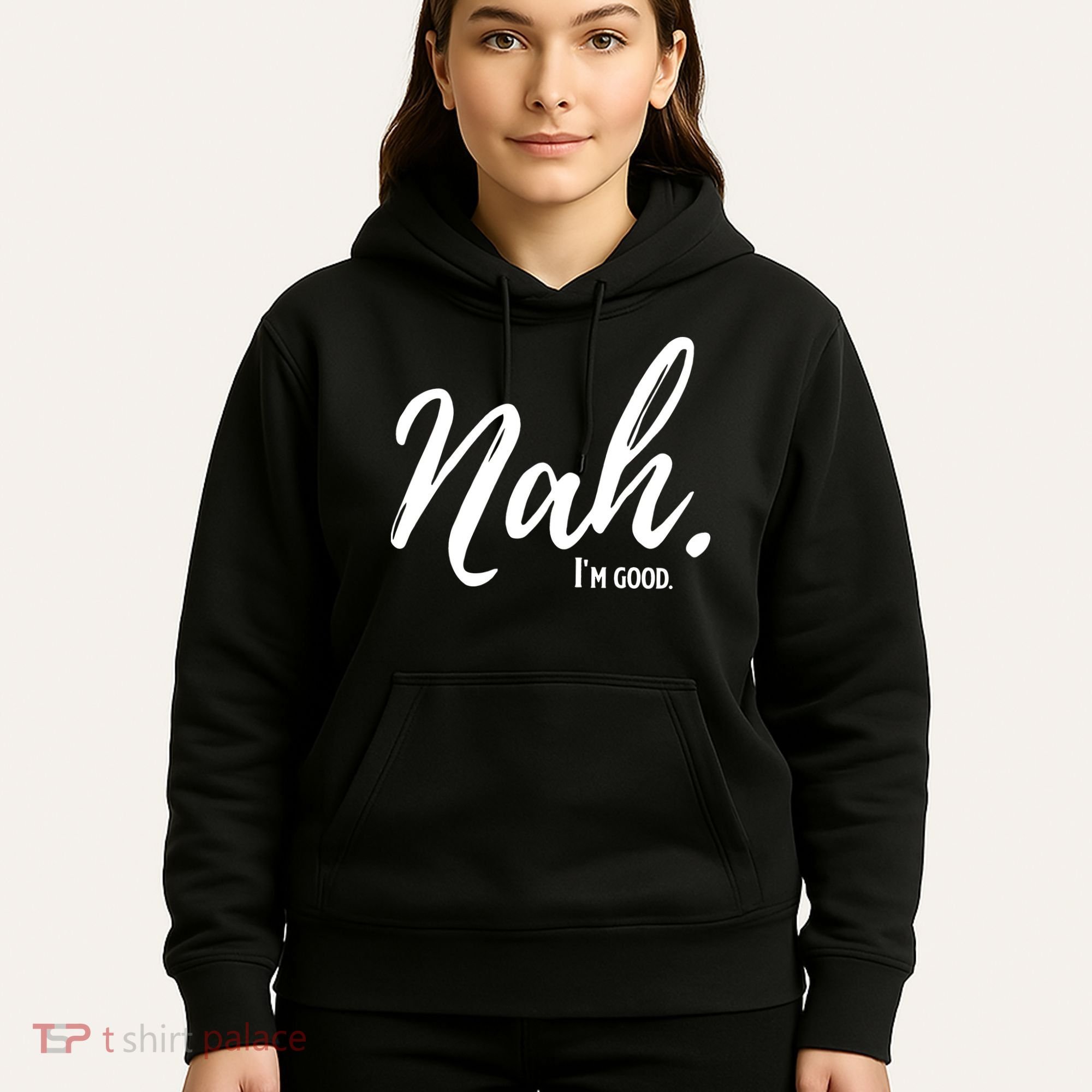 Nah I'm Good Funny Humor Meme Hoodie