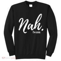 Nah I'm Good Funny Humor Meme Sweatshirt thumb 0