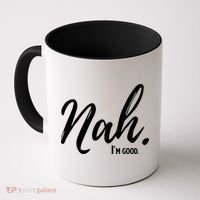 Nah I'm Good Funny Humor Meme Coffee Mug thumb 0