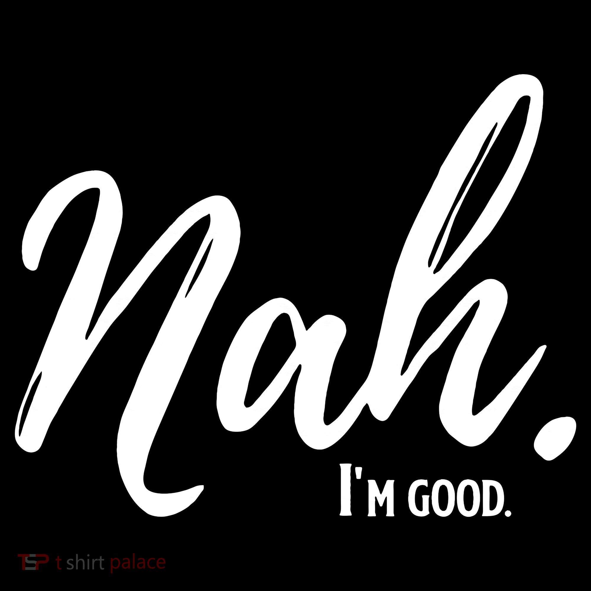 Nah I'm Good Funny Humor Meme Women's Hoodie