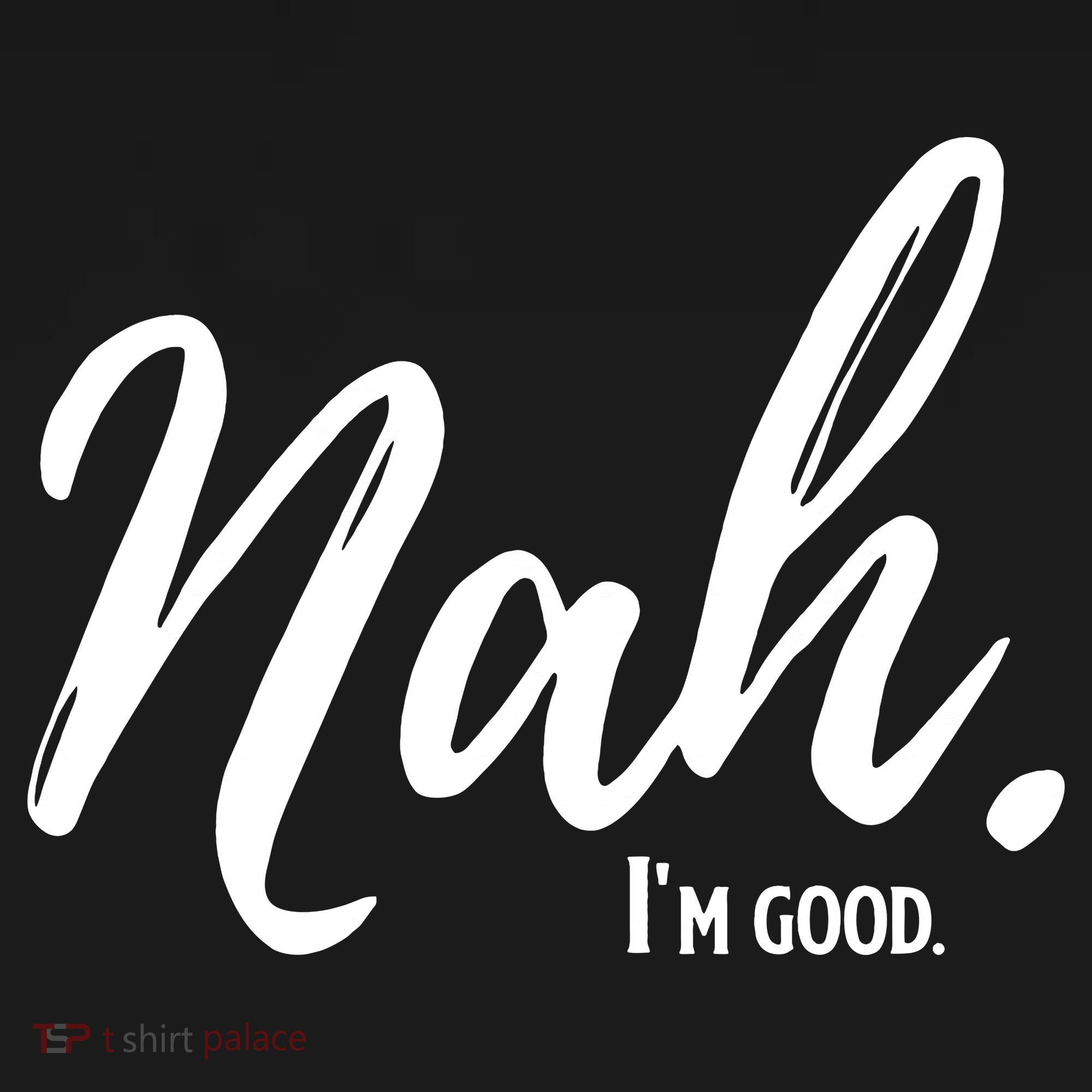 Nah I'm Good Funny Humor Meme Mousepad