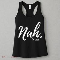 Nah I'm Good Funny Humor Meme Women's Tank Top thumb 3