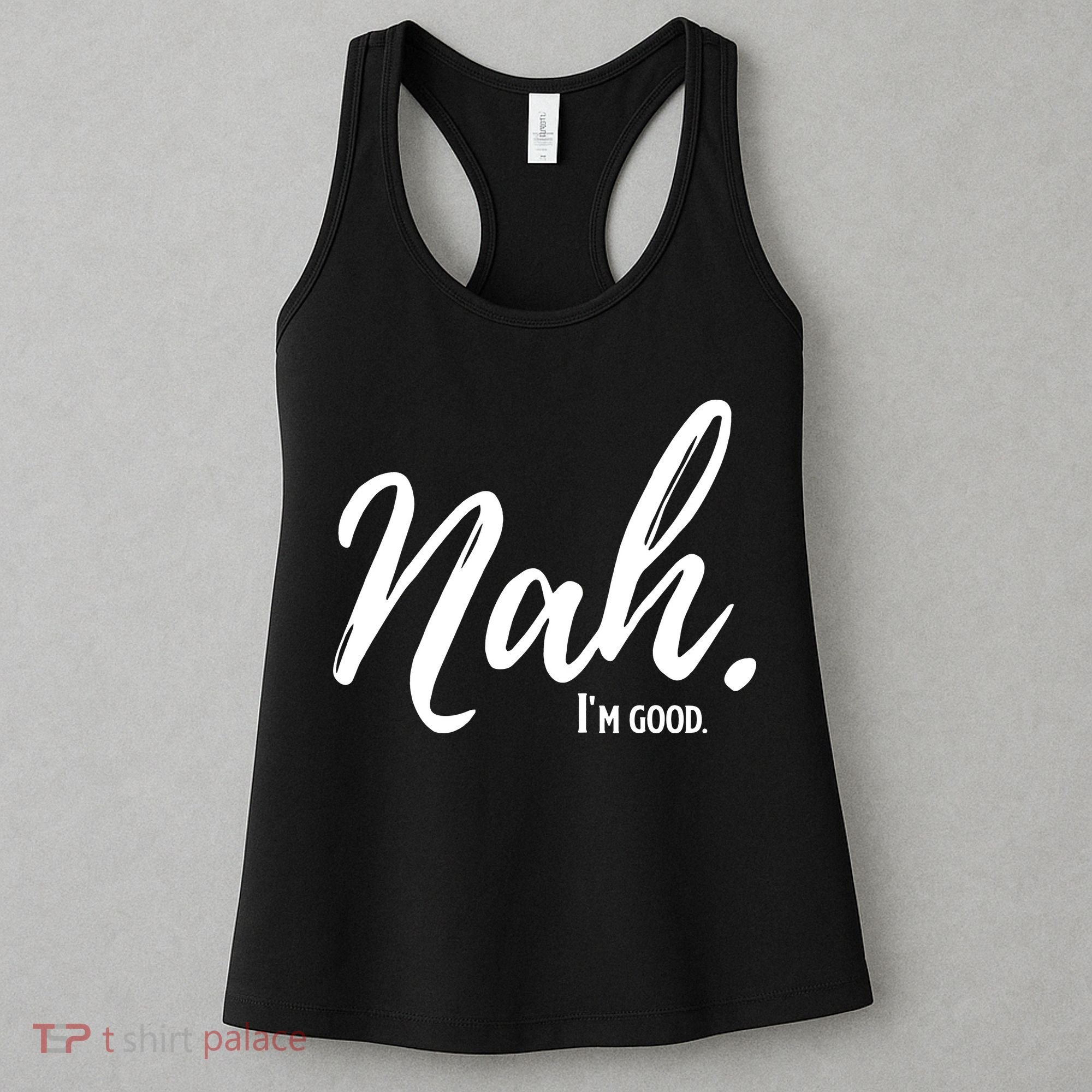 Nah I'm Good Funny Humor Meme Women's Tank Top