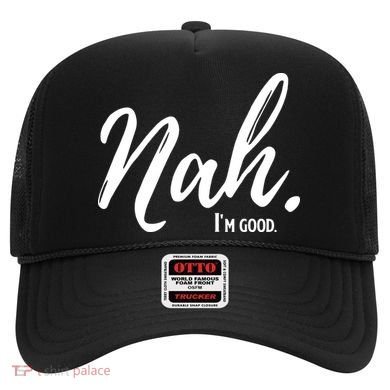 Nah I'm Good Funny Humor Meme Hat