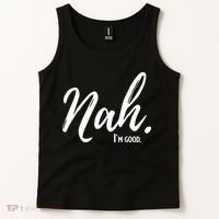 Nah I'm Good Funny Humor Meme Tank Top thumb 2
