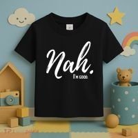 Nah I'm Good Funny Humor Meme Toddler T-Shirt thumb 3