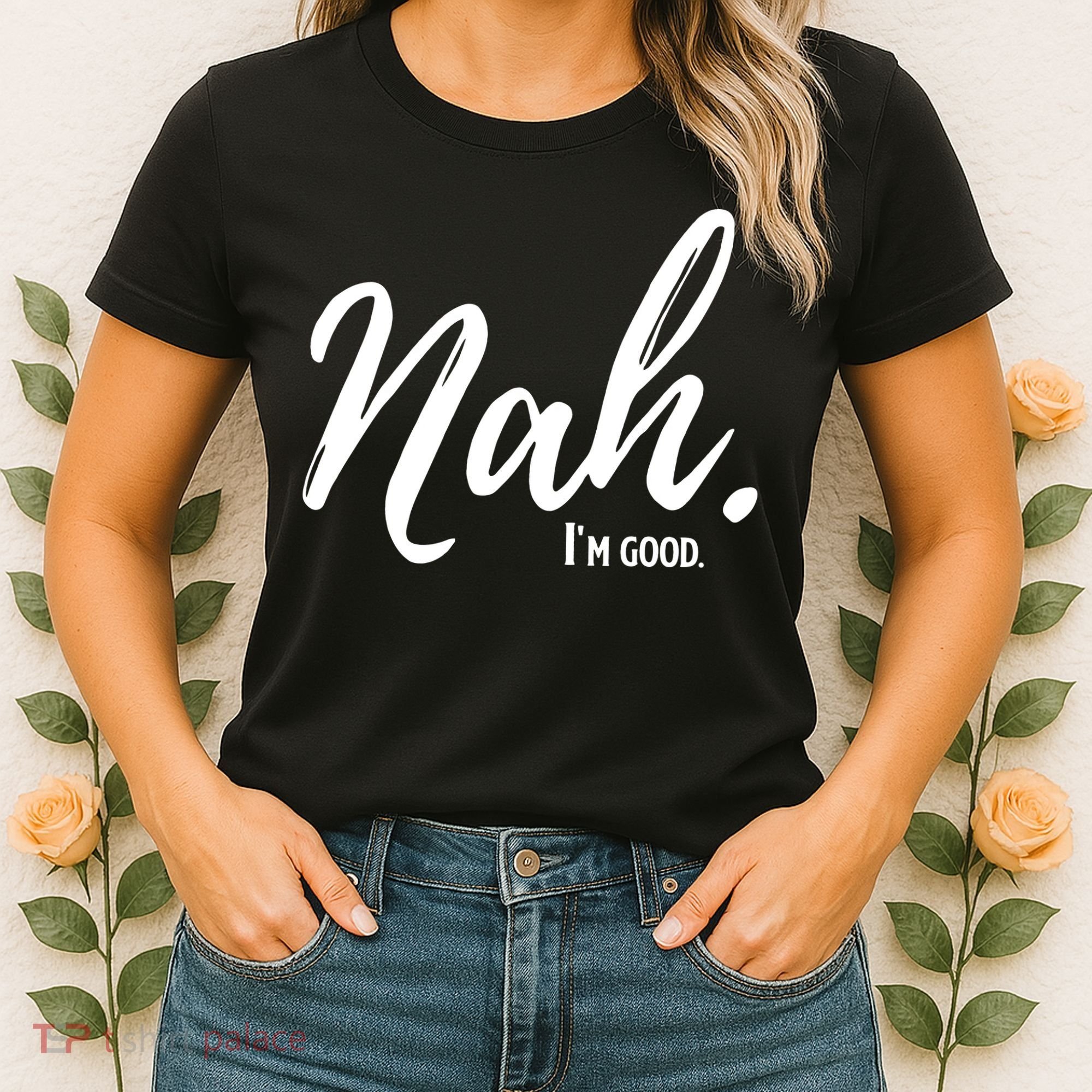 Nah I'm Good Funny Humor Meme Women's T-Shirt