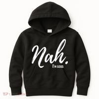 Nah I'm Good Funny Humor Meme Kids Hoodie thumb 0