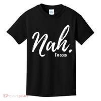 Nah I'm Good Funny Humor Meme Kids T-Shirt thumb 0