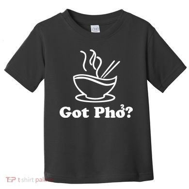 New I Got Pho Asian Nudles Cool Design Toddler T-Shirt