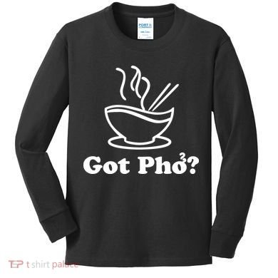 New I Got Pho Asian Nudles Cool Design Kids Long Sleeve Shirt