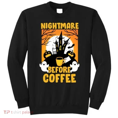 Nightmare Before Coffee Sweatshirt
