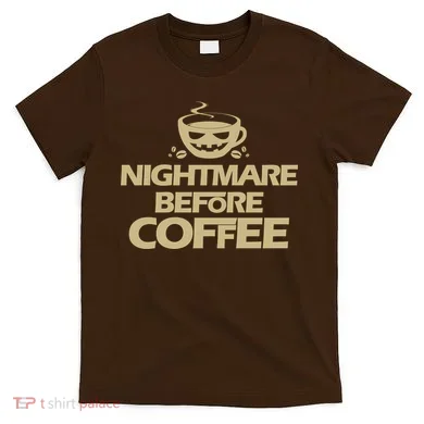 Nightmare Before Coffee Halloween T-Shirt