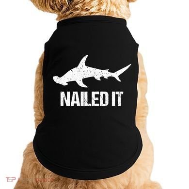Nailed It Hammerhead Shark Tee Funny Shark Doggie Tank