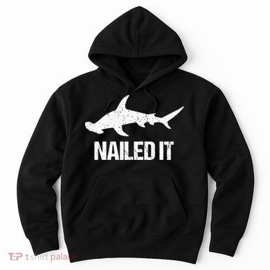 Nailed It Hammerhead Shark Tee Funny Shark Hoodie