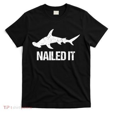 Nailed It Hammerhead Shark Tee Funny Shark T-Shirt