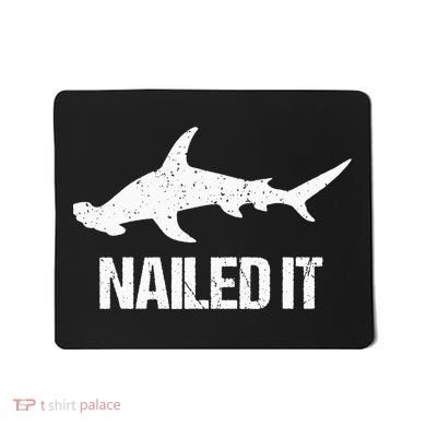 Nailed It Hammerhead Shark Tee Funny Shark Mousepad