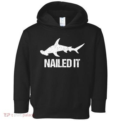 Nailed It Hammerhead Shark Tee Funny Shark Toddler Hoodie