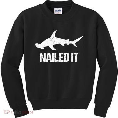 Nailed It Hammerhead Shark Tee Funny Shark Kids Sweatshirt