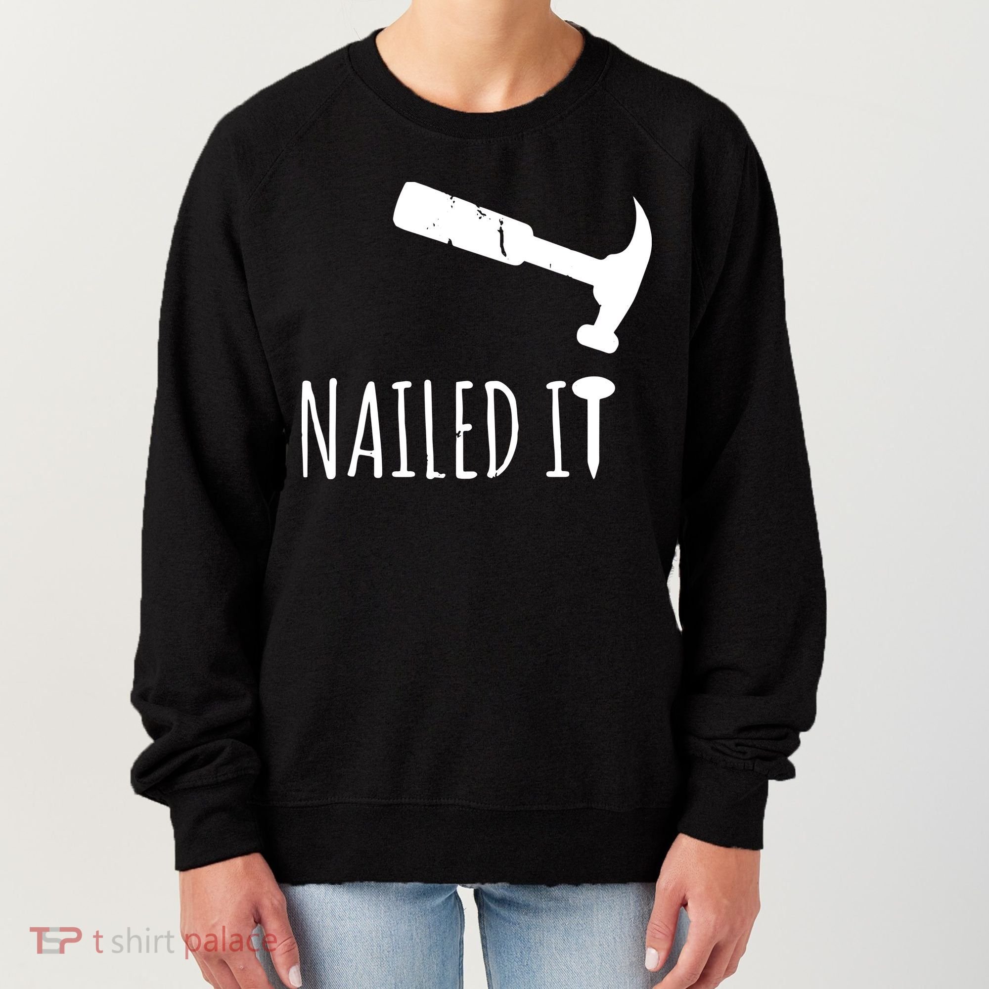 Nailed It Hammer And Nail Woodworking Carpentry Women's Sweatshirt