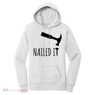 Nailed It Hammer And Nail Woodworking Carpentry Women's Hoodie