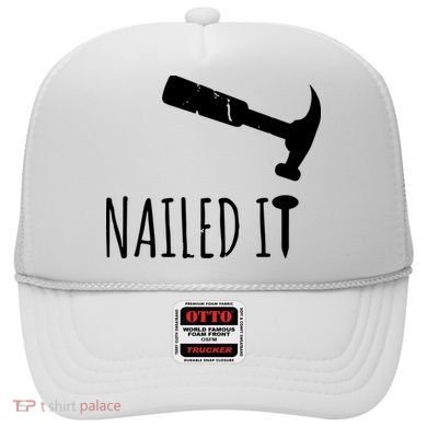 Nailed It Hammer And Nail Woodworking Carpentry Hat