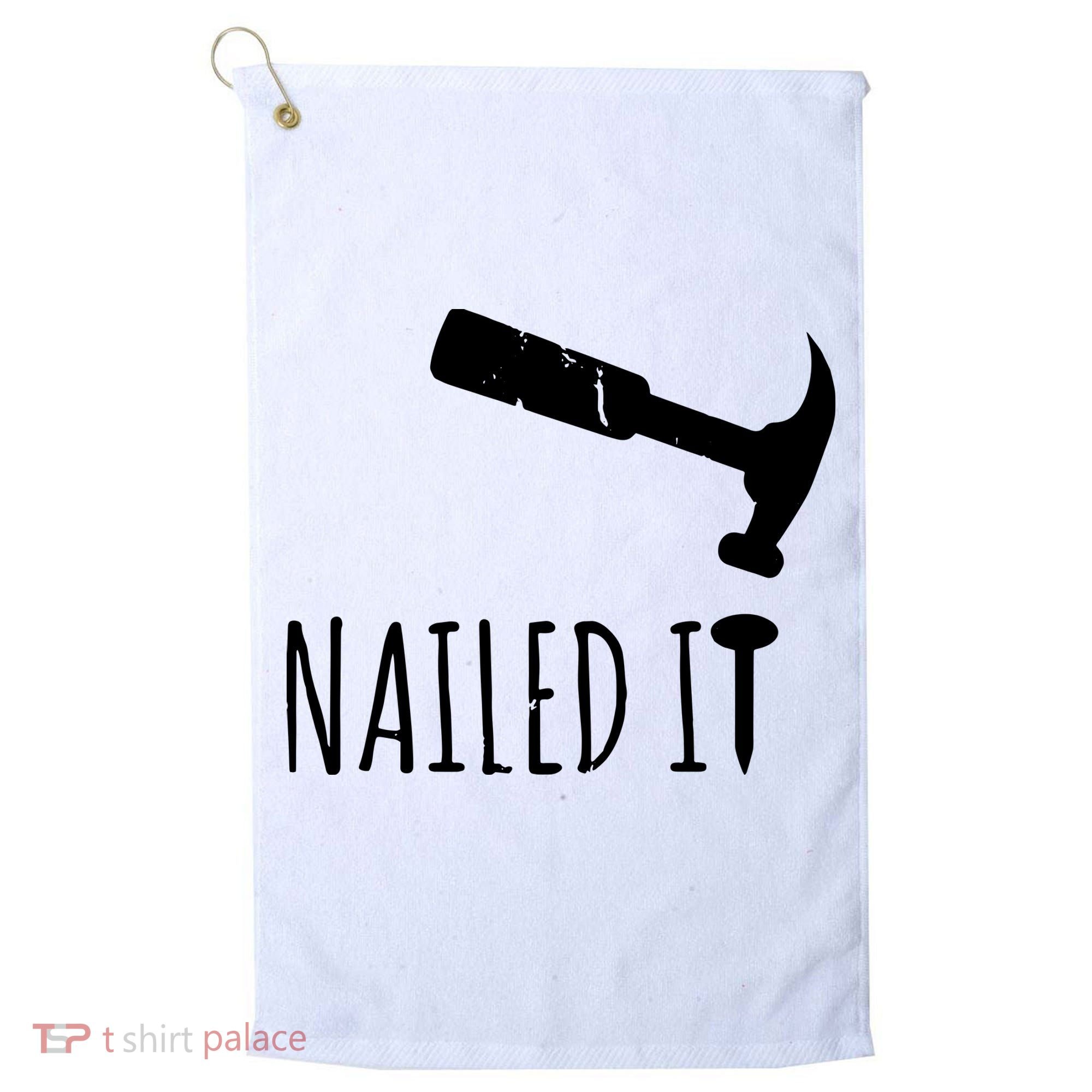Nailed It Hammer And Nail Woodworking Carpentry Golf Towel