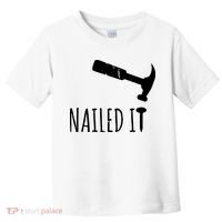 Nailed It Hammer And Nail Woodworking Carpentry Toddler T-Shirt thumb 0
