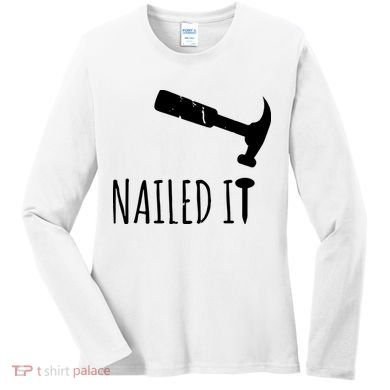 Nailed It Hammer And Nail Woodworking Carpentry Women's Long Sleeve Shirt