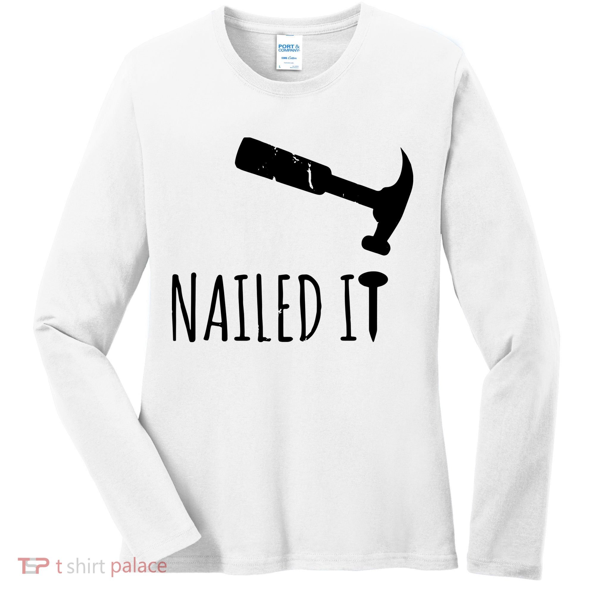 Nailed It Hammer And Nail Woodworking Carpentry Women's Long Sleeve Shirt