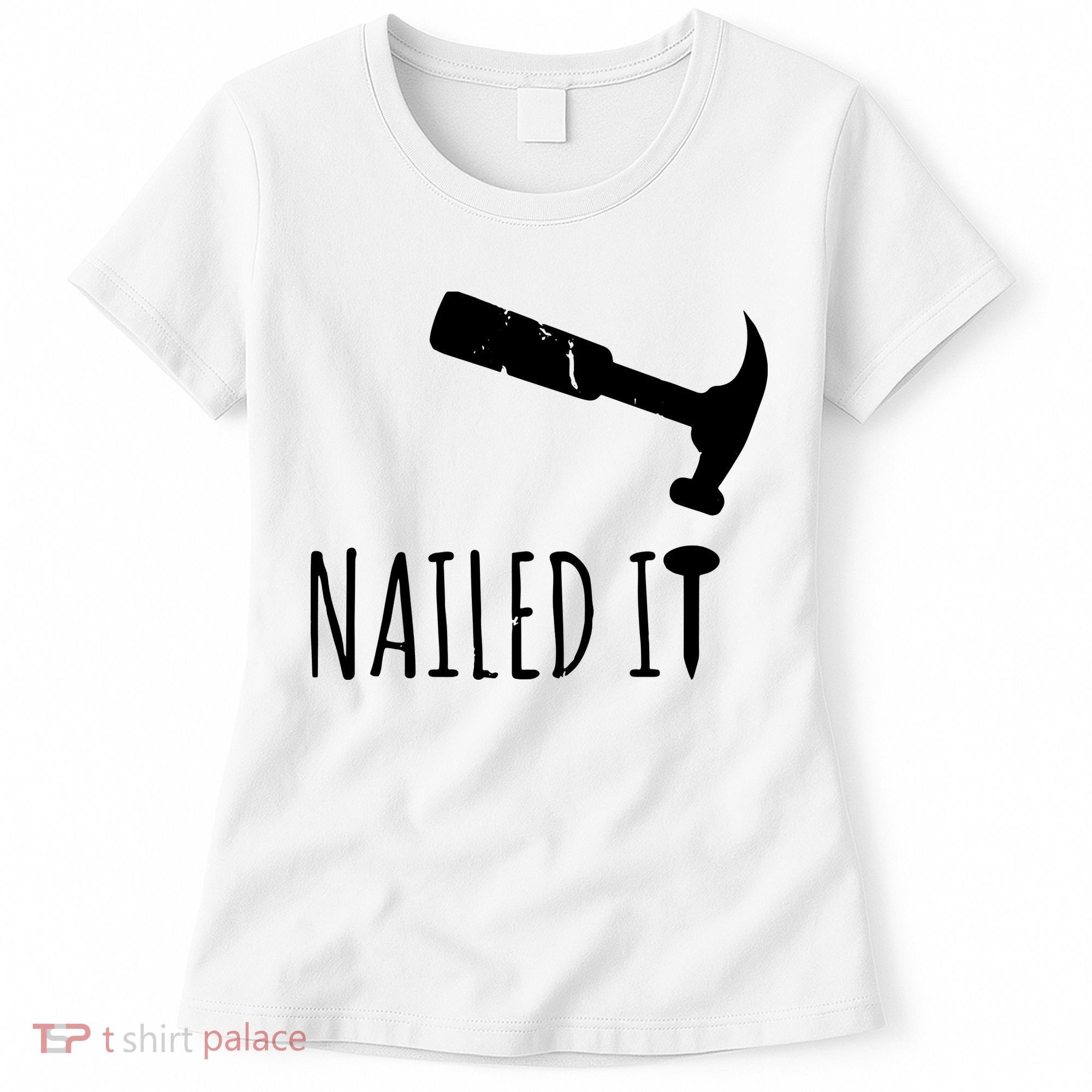 Nailed It Hammer And Nail Woodworking Carpentry Women's T-Shirt